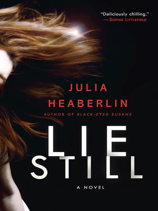 Title details for Lie Still by Julia Heaberlin - Available